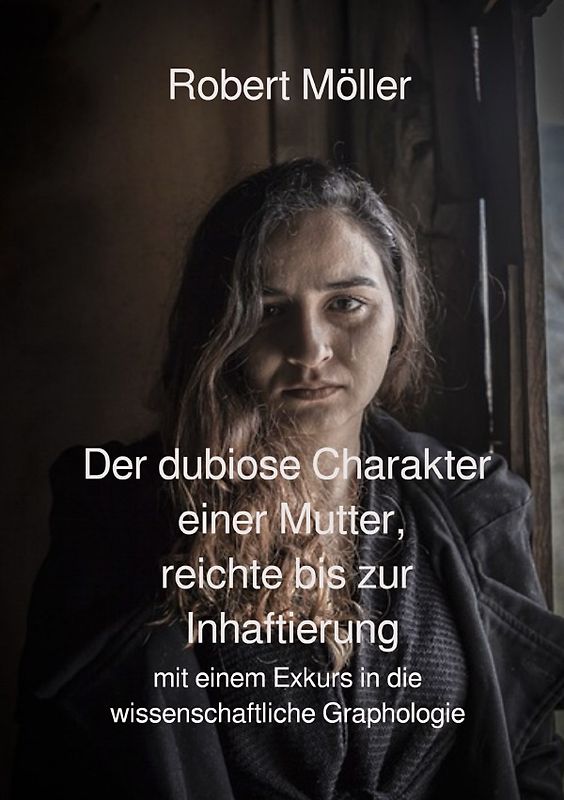 Der dubiose Charakter einer Mutter, reichte bis zur Inhaftierung