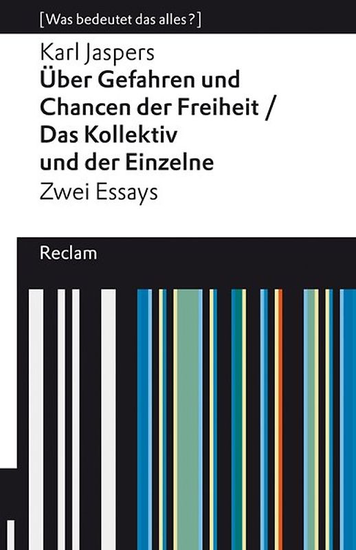 "Über Gefahren und Chancen der Freiheit" und "Das Kollektiv und der Einzelne". Zwei Essays