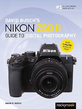 David Busch's Nikon Z50 II Guide to Digital Photography