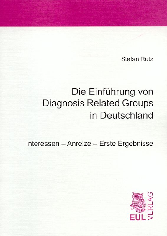 Die Einführung von Diagnosis Related Groups in Deutschland