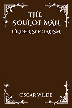 The Soul of Man Under Socialism (Annotated)