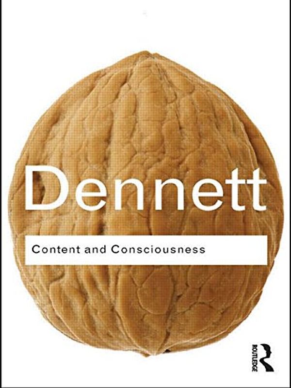 Content and Consciousness (Routledge Classics) - Daniel C. Dennett