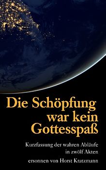 Die Schöpfung war kein Gottesspaß