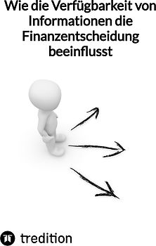 Wie die Verfügbarkeit von Informationen die Finanzentscheidung beeinflusst