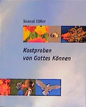 Kostproben von Gottes Können