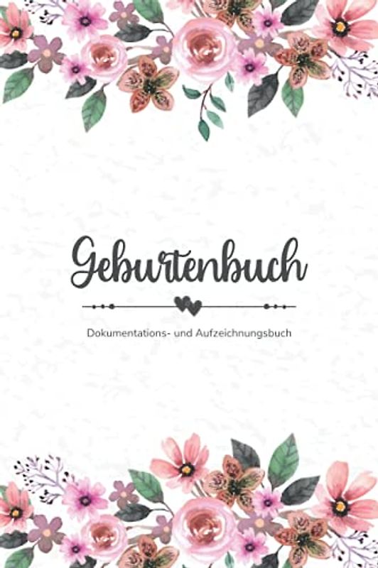 Geburtenbuch • Aufzeichnungs- und Dokumentationsbuch: Ausführliches Geburtenbuch für Hebammen mit Platz zur Aufzeichnung von 74 Geburten • handliches Format (ca. Din A5)