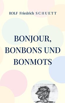 Bonjour, Bonbons und Bonmots