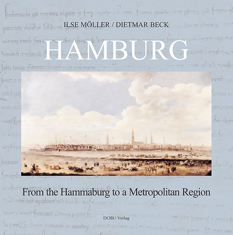 Hamburg - From the "Hammaburg" to a Metropolitan Region