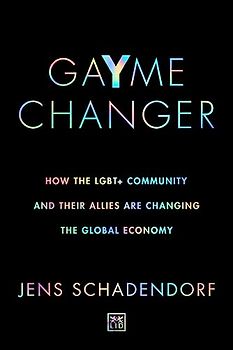 GaYme Changer: How the Lgbt+ Community and Their Allies Are Changing the Global Economy