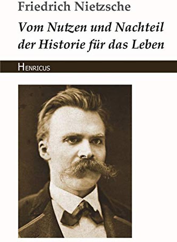 Vom Nutzen und Nachteil der Historie für das Leben