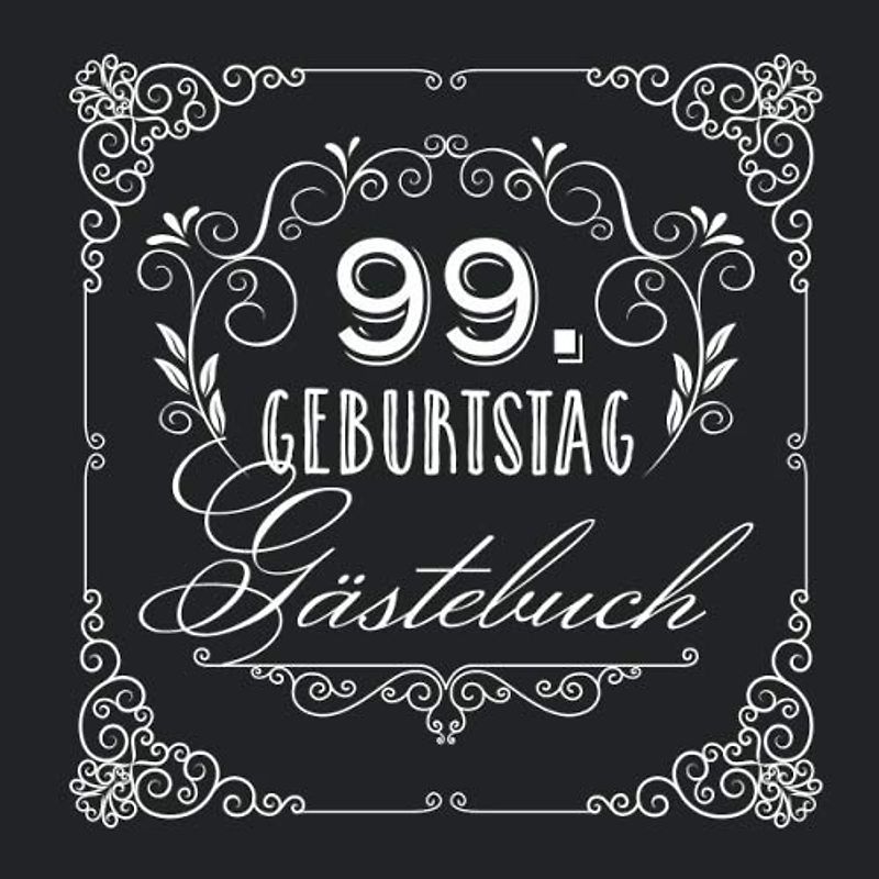 99. Geburtstag - Gästebuch: Vintage Deko zur Feier vom 99.Geburtstag für Mann oder Frau - 99 Jahre - Geschenke & Geburtstagsdeko Edel Schwarz - Buch für Glückwünsche und Fotos der Gäste