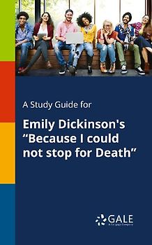A Study Guide for Emily Dickinson's "Because I Could Not Stop for Death"