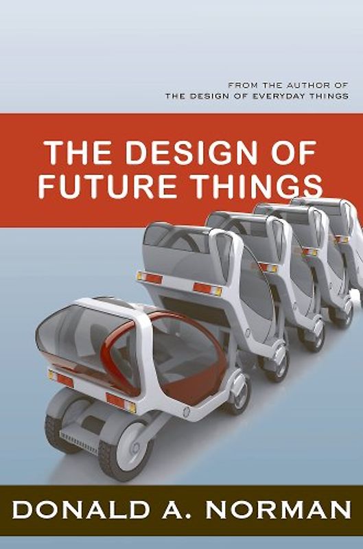 The Design of Future Things - Donald A. Norman