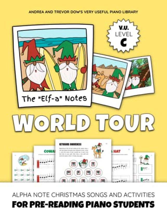 The "Elf-a" Notes World Tour, V. U. Level C: Alpha Note Christmas Songs and Activities for Pre-Reading Piano Students (Andrea and Trevor Dow's Very Useful Piano Library)