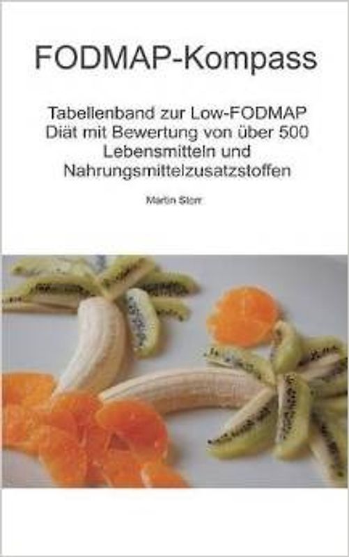 FODMAP-Kompass. Tabellenband zur Low-FODMAP Diät  mit Bewertung von über 500 Lebensmitteln und Nahrungsmittelzusatzstoffen