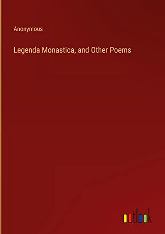Legenda Monastica, and Other Poems