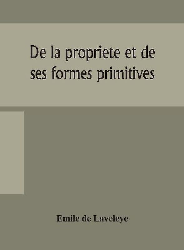 De la propriete et de ses formes primitives
