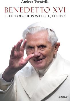 Benedetto XVI. Il teologo, il pontefice, l'uomo