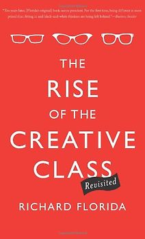 Rise of the Creative Class--Revisited: 10th Anniversary Edition - Florida, Richard