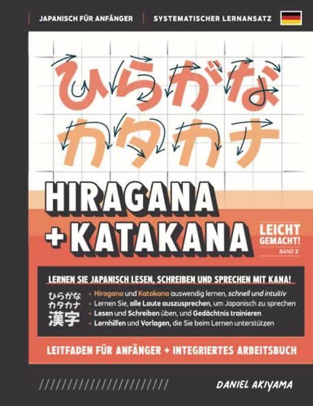 Hiragana und Katakana leicht gemacht! Ein Handbuch für Anfänger + integriertes Arbeitsbuch | Japanisch lesen, schreiben und sprechen lernen: Enthält ... Lernhilfen (Japanisch für Anfänger, Band 5)