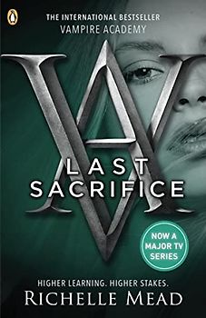 Last Sacrifice (Vampire Academy) - Richelle Mead