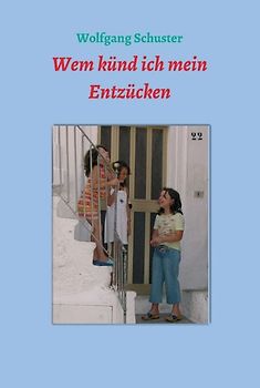 Wem künd ich mein Entzücken