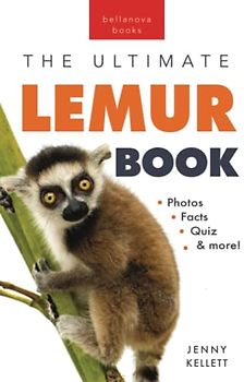Lemurs The Ultimate Lemur Book: 100+ Amazing Lemur Facts, Photos, Quiz + More (Animal Books for Kids, Band 28)