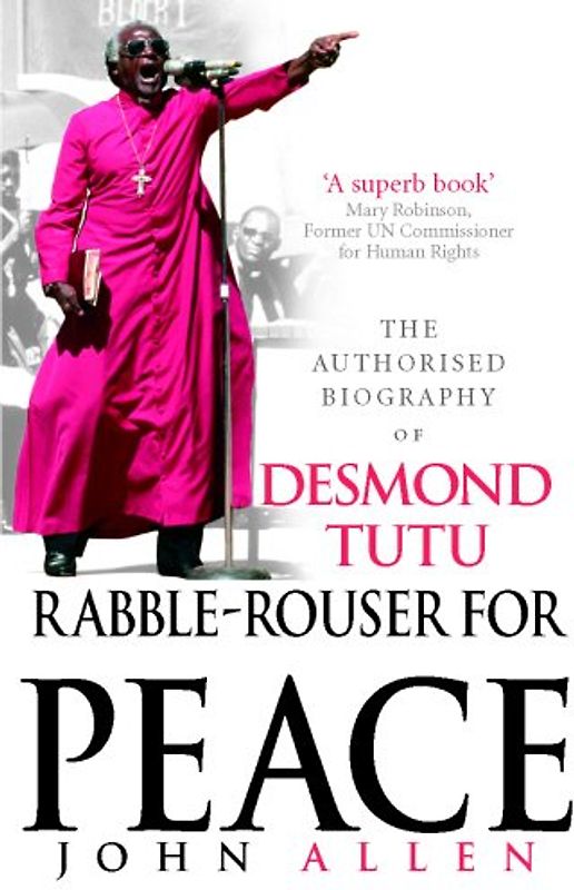 Rabble-Rouser For Peace: The Authorised Biography of Desmond Tutu - Allen, John