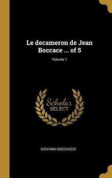 Le decameron de Jean Boccace ... of 5; Volume 1