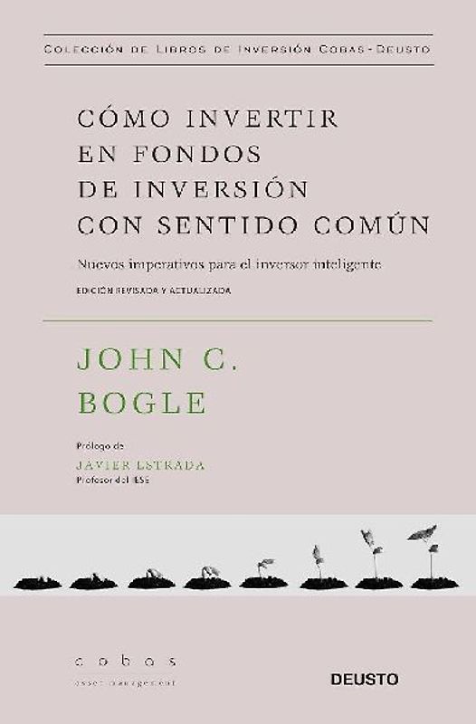 Cómo invertir en fondos de inversión con sentido común : nuevos imperativos para el inversor inteligente