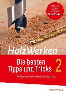 HolzWerken - Die besten Tipps und Tricks Band 2