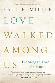 Love Walked among Us: Learning to Love Like Jesus