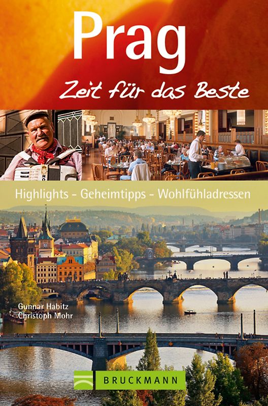 Prag – Zeit für das Beste. Highlights – Geheimtipps – Wohlfühladressen