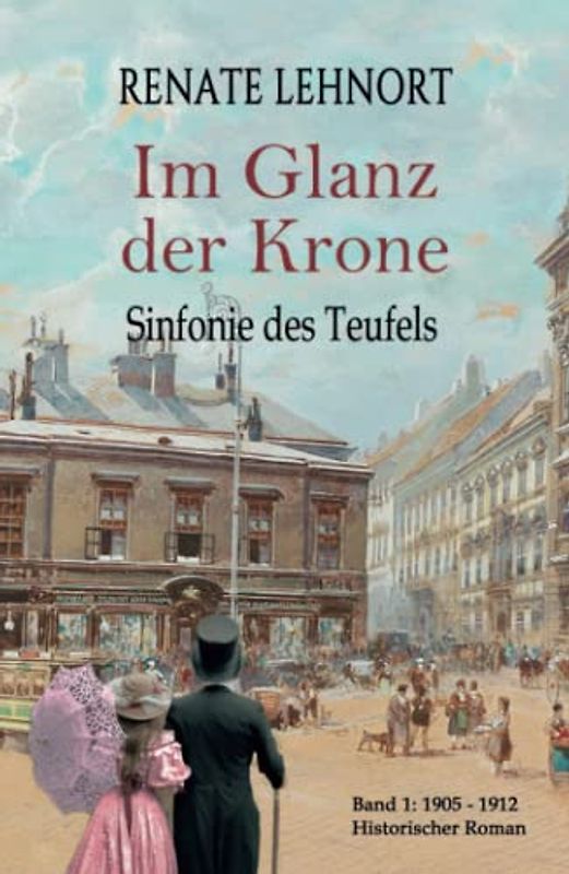 Sinfonie des Teufels - Im Glanz der Krone: Band 1: 1905 - 1912