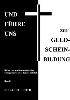 UND FÜHRE UNS zur GELD-SCHEIN-BILDUNG