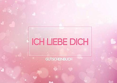 Ich liebe dich - Gutscheinbuch: Leeres Gutscheinheft (blanko) zum Selbstausfüllen, 20 Gutscheine für Freundin, Freund, Partner