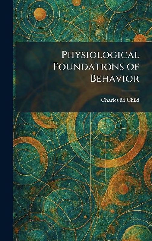 Physiological Foundations of Behavior
