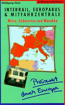 Preiswert durch Europa - Per Interrail, Europabus und Mitfahrzentrale / Mitte, Südwesten und Marokko. Frankreich, Italien, Malta, Spanien, Portugal, Marokko, deutschsprachige Länder