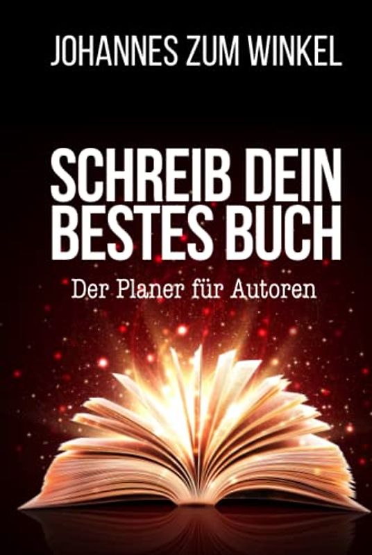 Schreib dein bestes Buch: Der Planer für Autoren