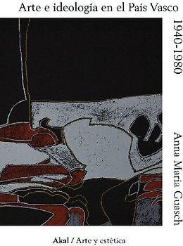 Arte e ideología en el País Vasco, 1940-1980 : un modelo de análisis sociológico de la práctica pictórica contemporánea