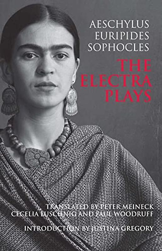 The Electra Plays: Aeschylus, Euripides, Sophocles (Hackett Classics)