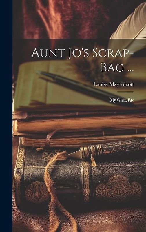 Aunt Jo's Scrap-Bag ...