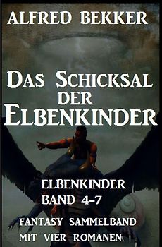 Das Schicksal der Elbenkinder: Elbenkinder Band 4-7: Fantasy Sammelband