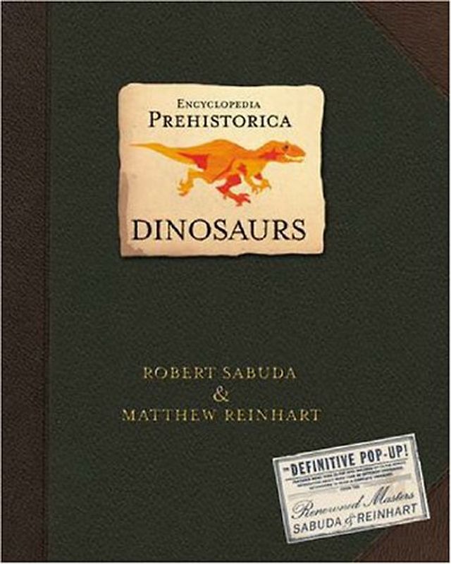 Encyclopedia Prehistorica: Dinosaurs - Sabuda, Robert