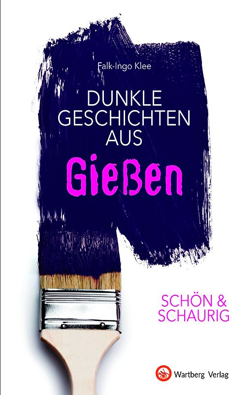 SCHÖN & SCHAURIG - Dunkle Geschichten aus Gießen