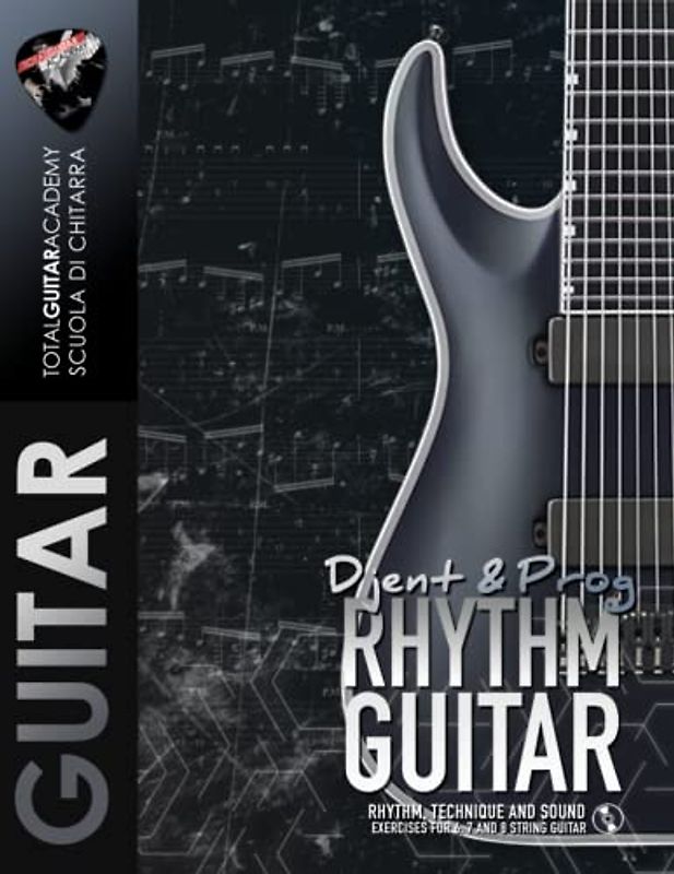 Djent & Prog Rhythm Guitar: Rhythm, technique and sound. Exercises for 6, 7 and 8 string guitar. (TGA Rhythm Guitar, Band 2)
