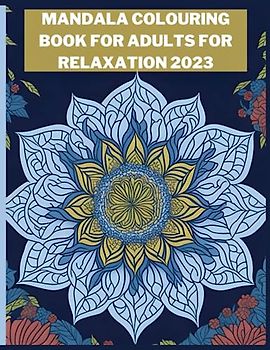 Mandala colouring book for adults for relaxation 2023: Coloring for relaxation, Relaxation therapy, Art therapy for adults