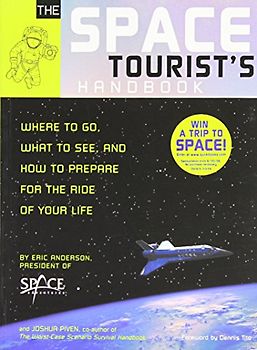 The Space Tourist's Handbook: Where to Go, What to See, and How to Prepare for the Ride of Your Life - Eric Anderson