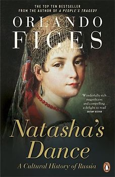 Natasha's Dance: A Cultural History of Russia - Orlando Figes