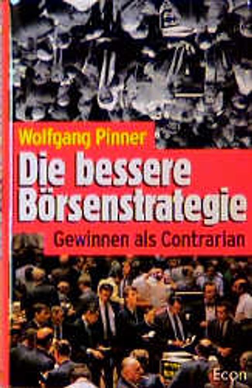 Die bessere Börsenstrategie. Gewinnen als Contrarian